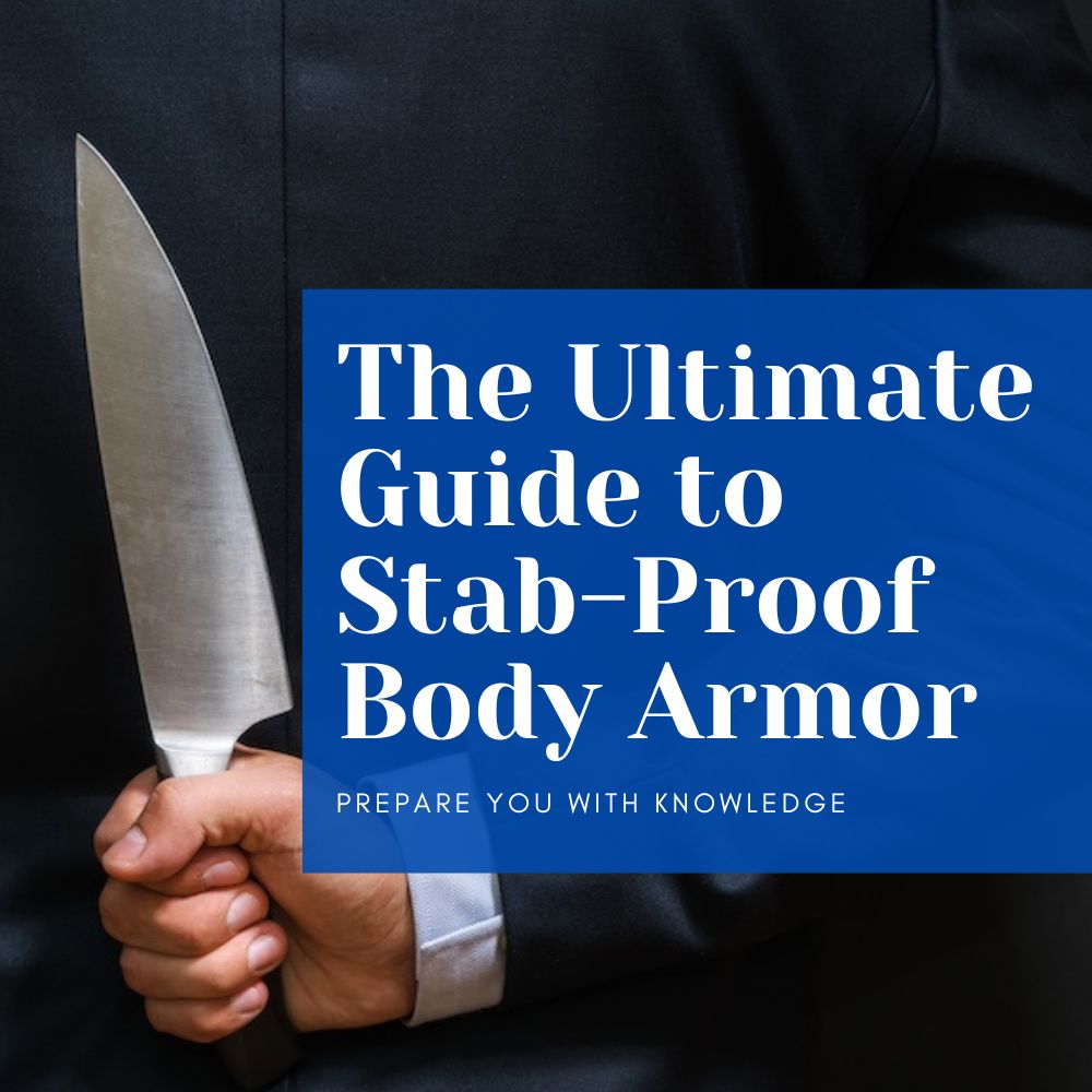 The Ultimate Guide to Stab-Proof Body Armor