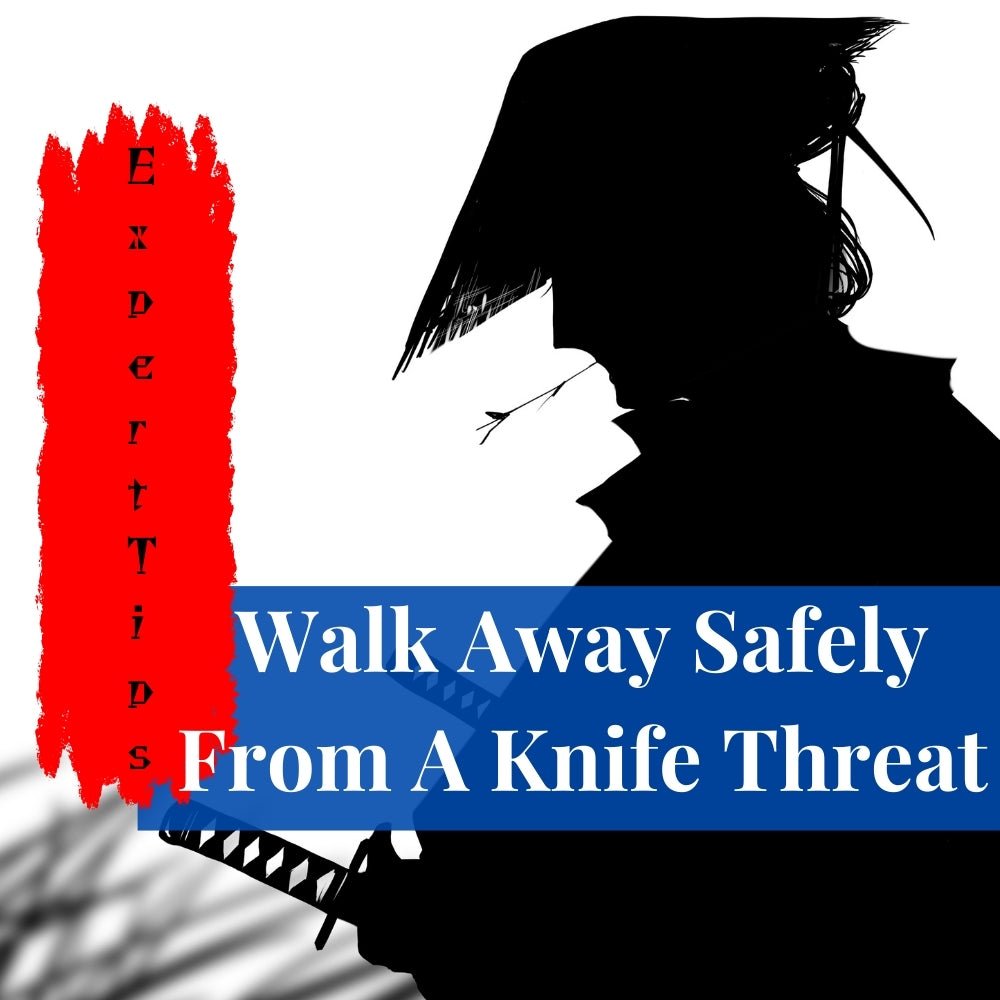 Walk Away Safely From A Knife Threat - Expert Tips To Avoid Harm in 2024